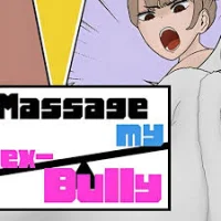 MASSAGE MY EX-BULLY